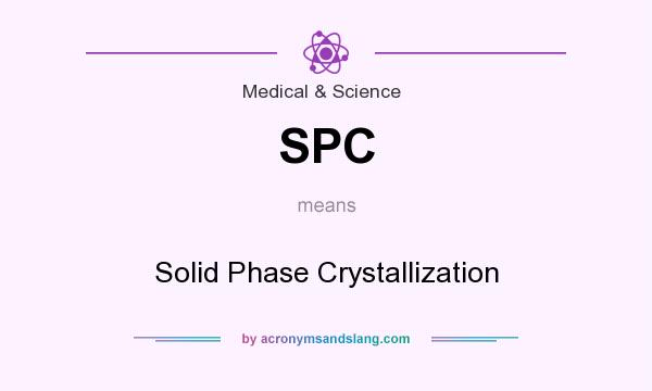 What does SPC mean? It stands for Solid Phase Crystallization