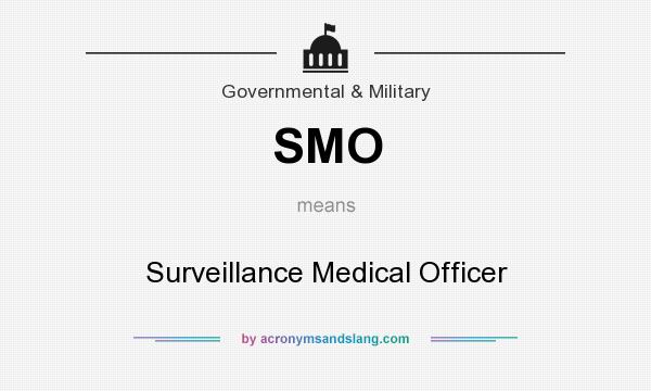 What does SMO mean? It stands for Surveillance Medical Officer