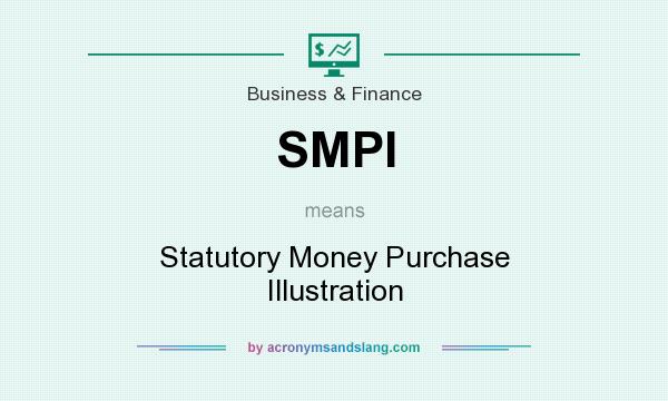 What does SMPI mean? It stands for Statutory Money Purchase Illustration
