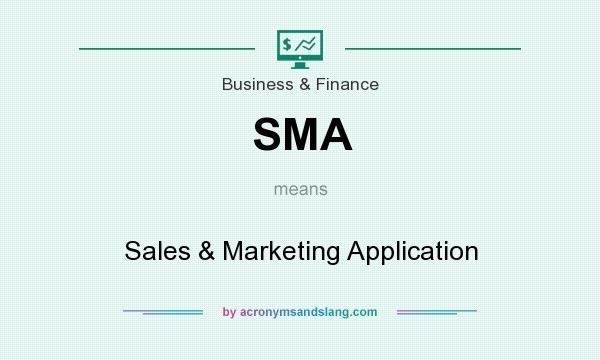 What does SMA mean? It stands for Sales & Marketing Application