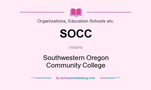 What does SOCC mean? It stands for Southwestern Oregon Community College