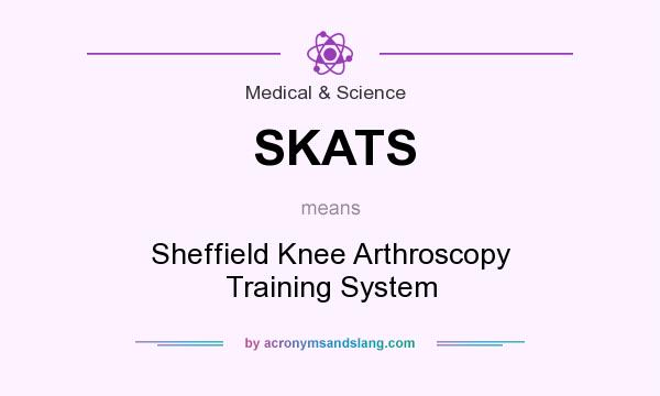 What does SKATS mean? It stands for Sheffield Knee Arthroscopy Training System