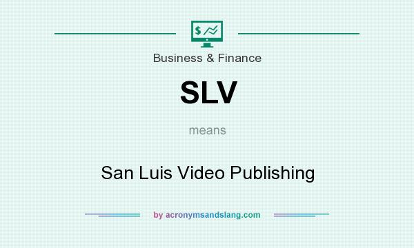 What does SLV mean? It stands for San Luis Video Publishing