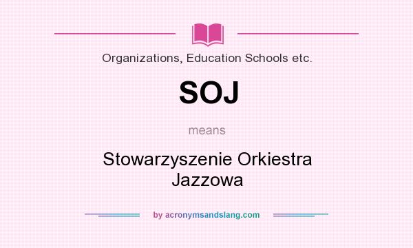 What does SOJ mean? It stands for Stowarzyszenie Orkiestra Jazzowa