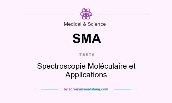 What does SMA mean? It stands for Spectroscopie Moléculaire et Applications