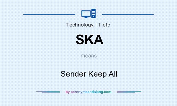 What does SKA mean? It stands for Sender Keep All