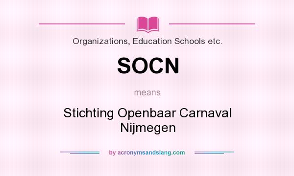 What does SOCN mean? It stands for Stichting Openbaar Carnaval Nijmegen
