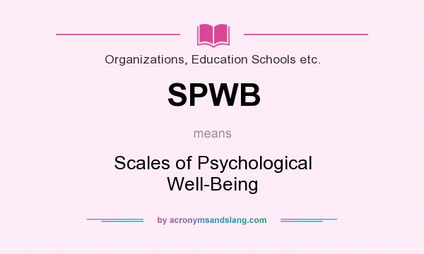 What does SPWB mean? It stands for Scales of Psychological Well-Being
