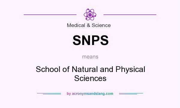 What does SNPS mean? It stands for School of Natural and Physical Sciences
