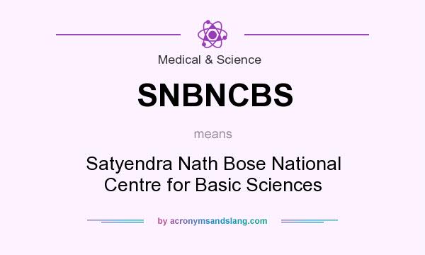 What does SNBNCBS mean? It stands for Satyendra Nath Bose National Centre for Basic Sciences
