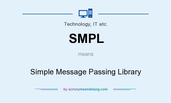 What does SMPL mean? It stands for Simple Message Passing Library