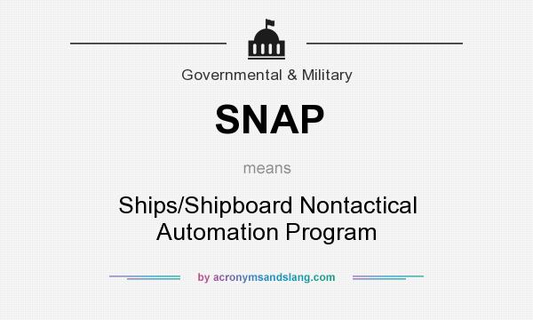What does SNAP mean? It stands for Ships/Shipboard Nontactical Automation Program