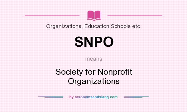 What does SNPO mean? It stands for Society for Nonprofit Organizations