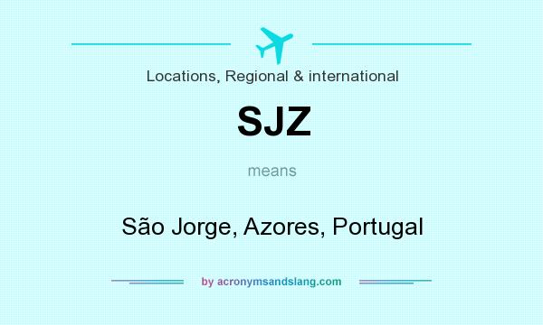 What does SJZ mean? It stands for São Jorge, Azores, Portugal