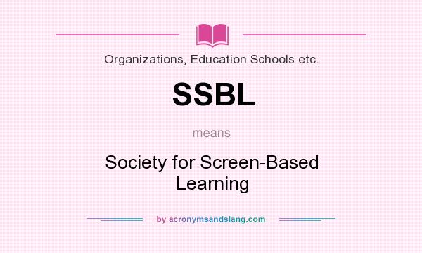 What does SSBL mean? It stands for Society for Screen-Based Learning