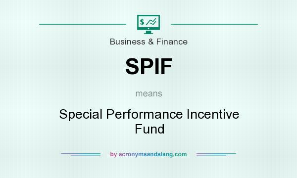 What does SPIF mean? It stands for Special Performance Incentive Fund