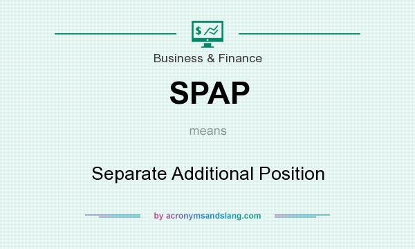 What does SPAP mean? It stands for Separate Additional Position