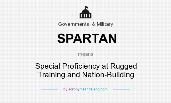 What does SPARTAN mean? It stands for Special Proficiency at Rugged Training and Nation-Building