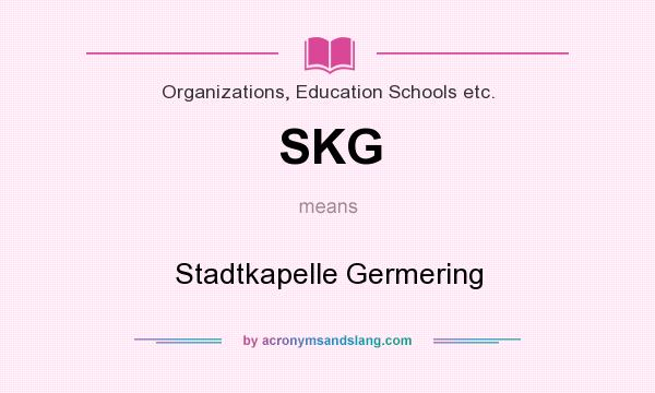 What does SKG mean? It stands for Stadtkapelle Germering