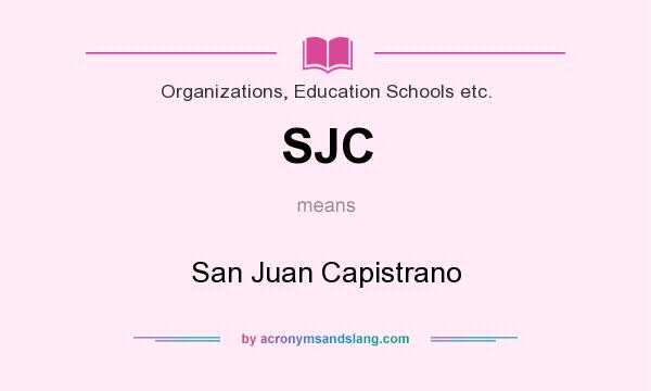 What does SJC mean? It stands for San Juan Capistrano