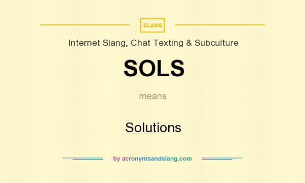 What does SOLS mean? It stands for Solutions