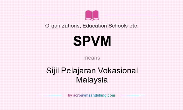 What does SPVM mean? It stands for Sijil Pelajaran Vokasional Malaysia