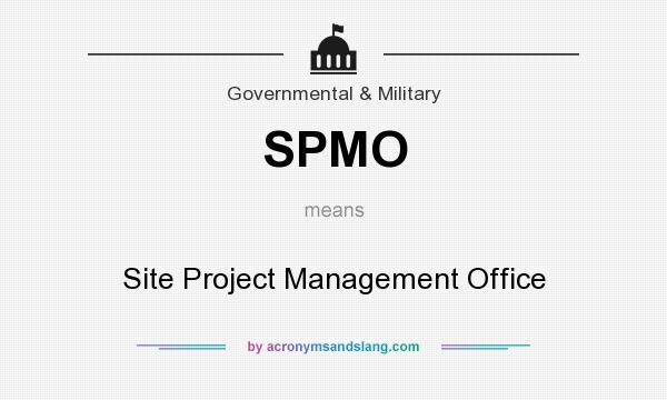 What does SPMO mean? It stands for Site Project Management Office