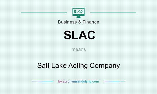 What does SLAC mean? It stands for Salt Lake Acting Company