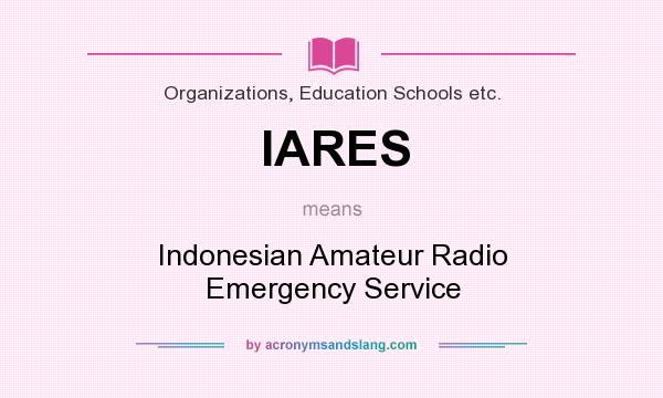 What does IARES mean? It stands for Indonesian Amateur Radio Emergency Service
