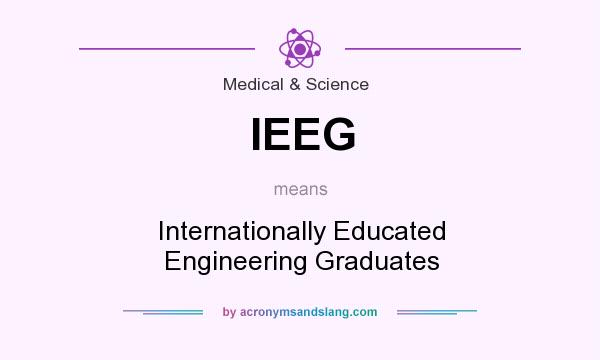 What does IEEG mean? It stands for Internationally Educated Engineering Graduates
