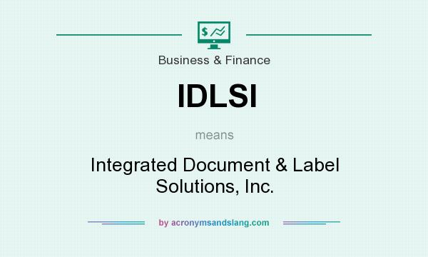 What does IDLSI mean? It stands for Integrated Document & Label Solutions, Inc.