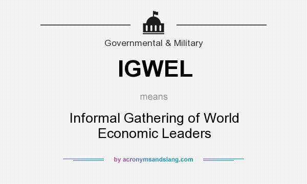 What does IGWEL mean? It stands for Informal Gathering of World Economic Leaders