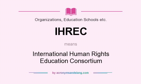 What does IHREC mean? It stands for International Human Rights Education Consortium