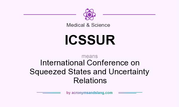 What does ICSSUR mean? It stands for International Conference on Squeezed States and Uncertainty Relations