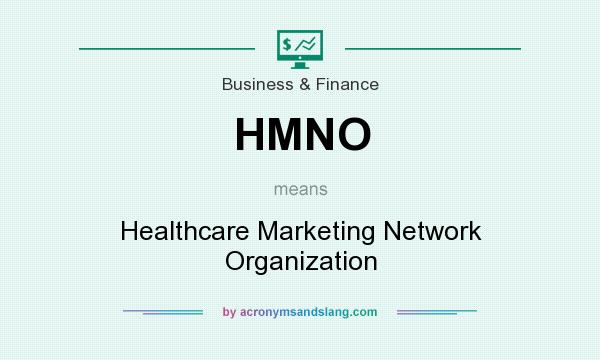 What does HMNO mean? It stands for Healthcare Marketing Network Organization