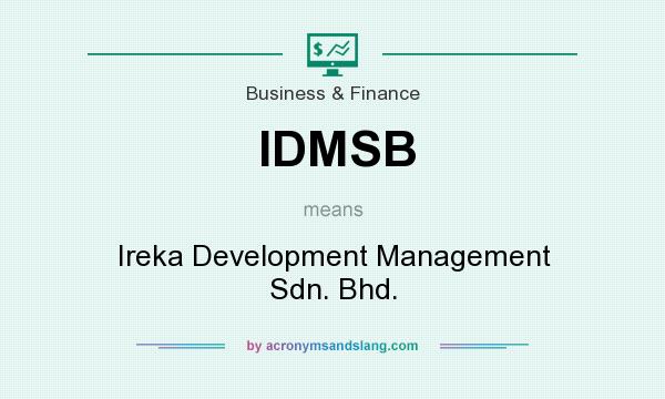 What does IDMSB mean? It stands for Ireka Development Management Sdn. Bhd.