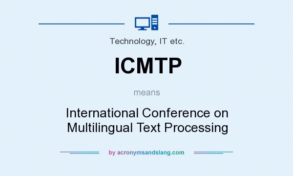 What does ICMTP mean? It stands for International Conference on Multilingual Text Processing