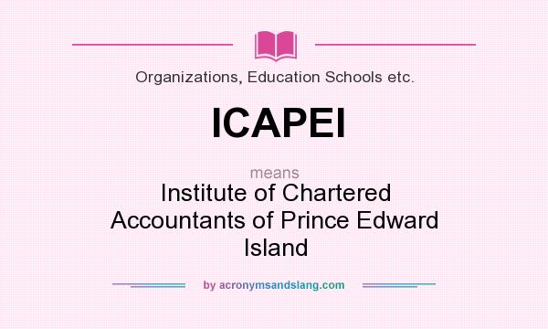 What does ICAPEI mean? It stands for Institute of Chartered Accountants of Prince Edward Island