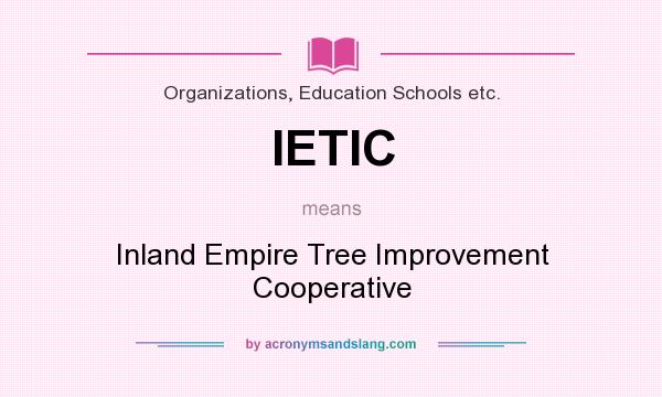 What does IETIC mean? It stands for Inland Empire Tree Improvement Cooperative