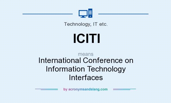 What does ICITI mean? It stands for International Conference on Information Technology Interfaces