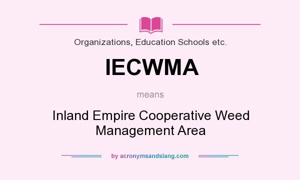 What does IECWMA mean? It stands for Inland Empire Cooperative Weed Management Area