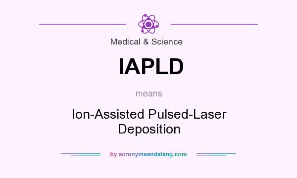 What does IAPLD mean? It stands for Ion-Assisted Pulsed-Laser Deposition
