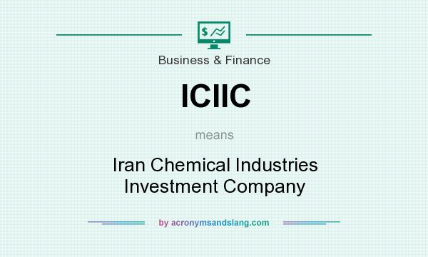 What does ICIIC mean? It stands for Iran Chemical Industries Investment Company