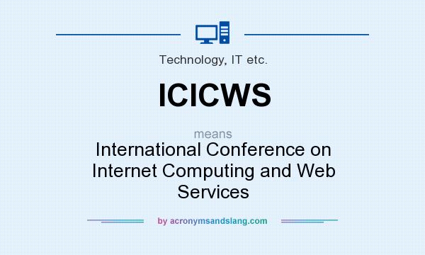 What does ICICWS mean? It stands for International Conference on Internet Computing and Web Services