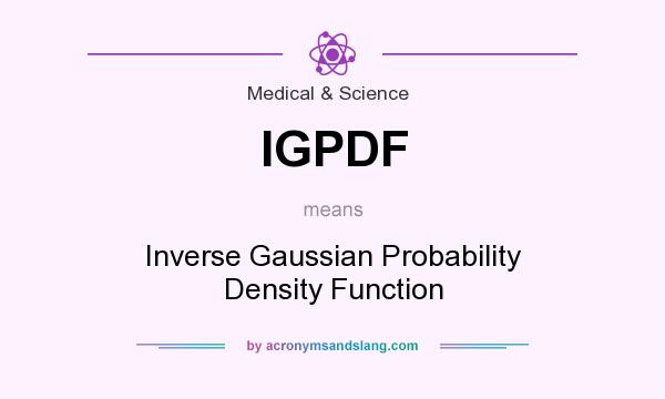 What does IGPDF mean? It stands for Inverse Gaussian Probability Density Function