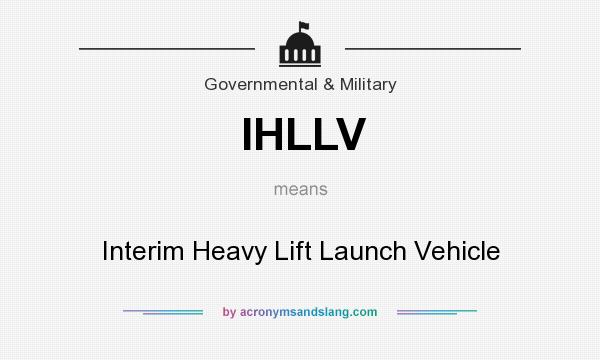 What does IHLLV mean? It stands for Interim Heavy Lift Launch Vehicle