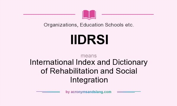 What does IIDRSI mean? It stands for International Index and Dictionary of Rehabilitation and Social Integration