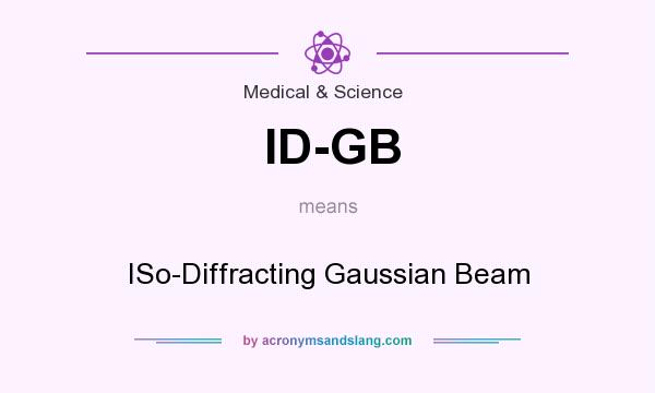 What does ID-GB mean? It stands for ISo-Diffracting Gaussian Beam