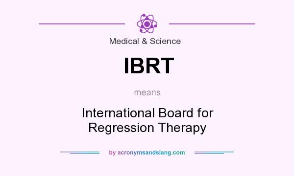What does IBRT mean? It stands for International Board for Regression Therapy
