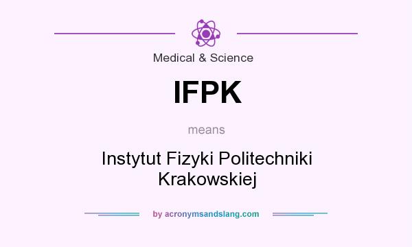 What does IFPK mean? It stands for Instytut Fizyki Politechniki Krakowskiej